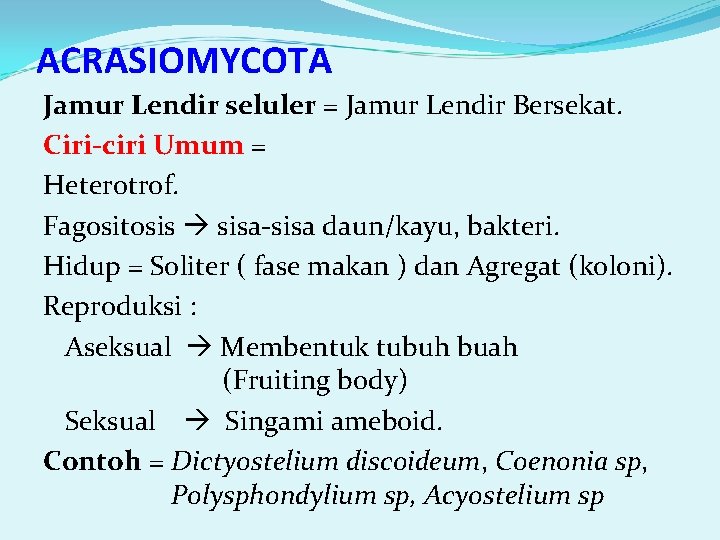 ACRASIOMYCOTA Jamur Lendir seluler = Jamur Lendir Bersekat. Ciri-ciri Umum = Heterotrof. Fagositosis sisa-sisa