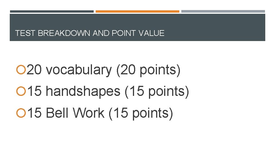 TEST BREAKDOWN AND POINT VALUE 20 vocabulary (20 points) 15 handshapes (15 points) 15
