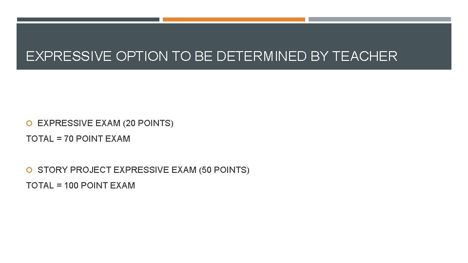 EXPRESSIVE OPTION TO BE DETERMINED BY TEACHER EXPRESSIVE EXAM (20 POINTS) TOTAL = 70
