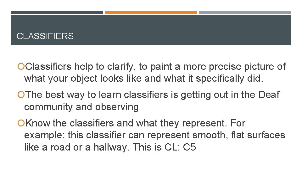 CLASSIFIERS Classifiers help to clarify, to paint a more precise picture of what your