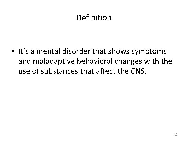 Definition • It’s a mental disorder that shows symptoms and maladaptive behavioral changes with