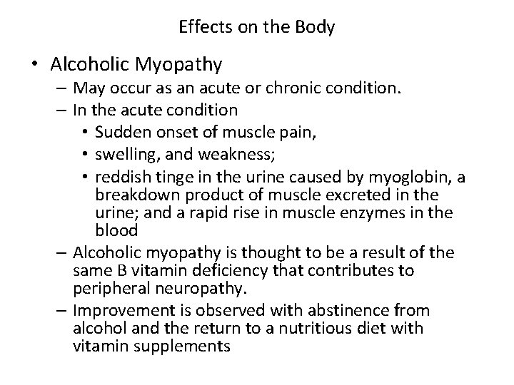 Effects on the Body • Alcoholic Myopathy – May occur as an acute or