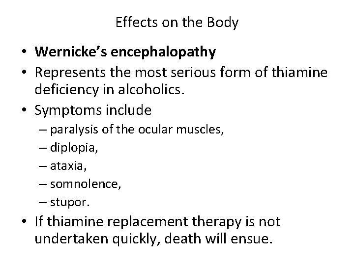 Effects on the Body • Wernicke’s encephalopathy • Represents the most serious form of