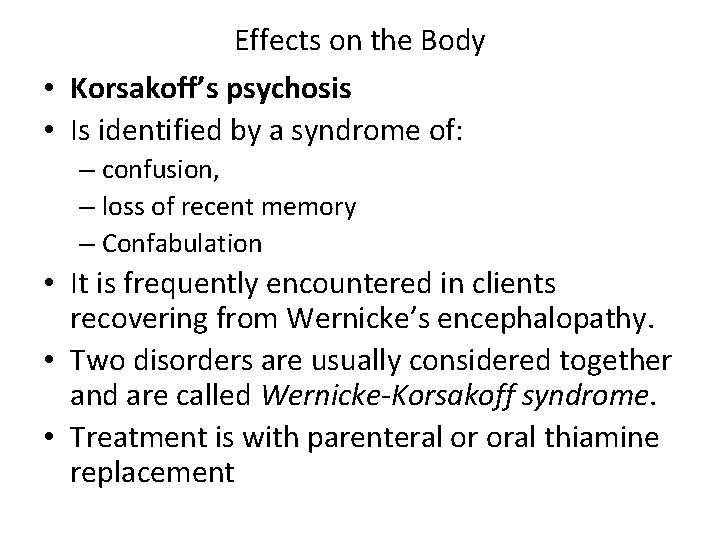 Effects on the Body • Korsakoff’s psychosis • Is identified by a syndrome of: