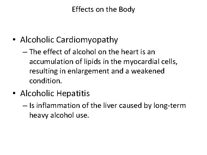 Effects on the Body • Alcoholic Cardiomyopathy – The effect of alcohol on the