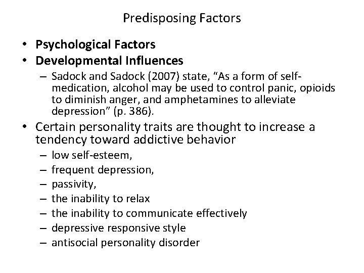 Predisposing Factors • Psychological Factors • Developmental Influences – Sadock and Sadock (2007) state,