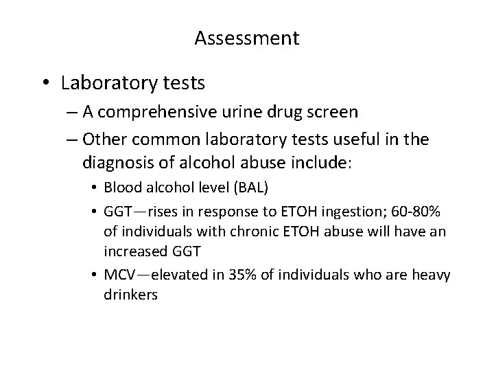 Assessment • Laboratory tests – A comprehensive urine drug screen – Other common laboratory