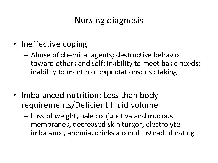 Nursing diagnosis • Ineffective coping – Abuse of chemical agents; destructive behavior toward others