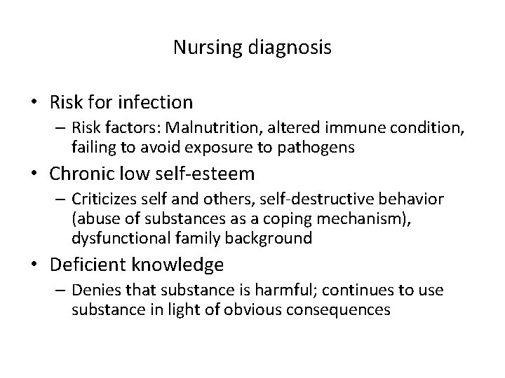 Nursing diagnosis • Risk for infection – Risk factors: Malnutrition, altered immune condition, failing