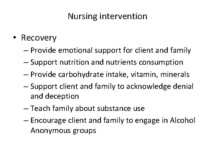 Nursing intervention • Recovery – Provide emotional support for client and family – Support