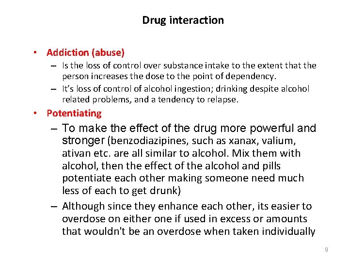 Drug interaction • Addiction (abuse) – Is the loss of control over substance intake