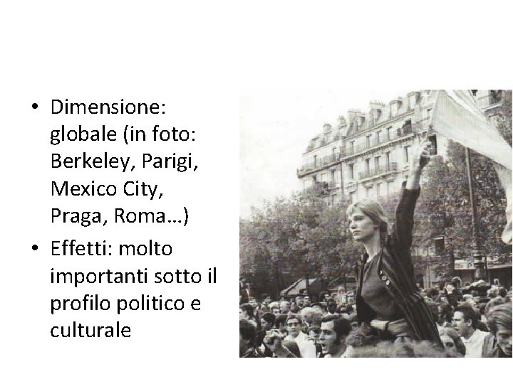  • Dimensione: globale (in foto: Berkeley, Parigi, Mexico City, Praga, Roma…) • Effetti: