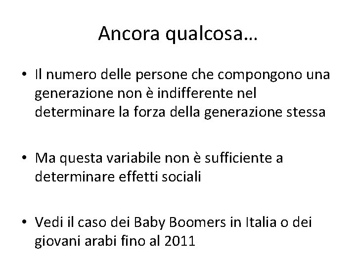 Ancora qualcosa… • Il numero delle persone che compongono una generazione non è indifferente