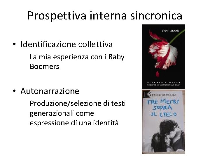 Prospettiva interna sincronica • Identificazione collettiva La mia esperienza con i Baby Boomers •