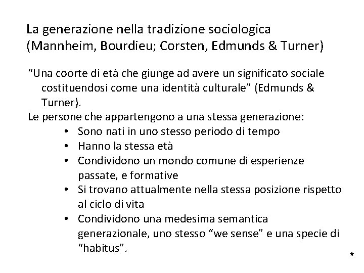 La generazione nella tradizione sociologica (Mannheim, Bourdieu; Corsten, Edmunds & Turner) “Una coorte di
