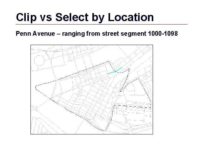 Clip vs Select by Location Penn Avenue – ranging from street segment 1000 -1098