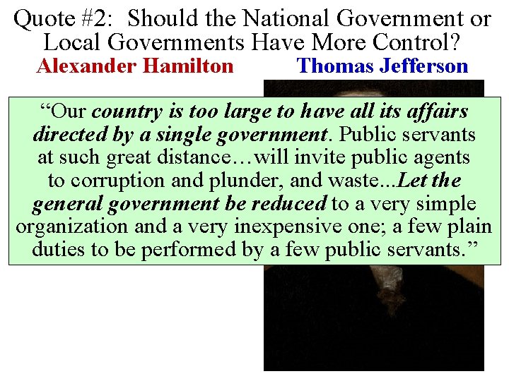 Quote #2: Should the National Government or Local Governments Have More Control? Alexander Hamilton