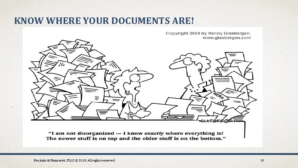 KNOW WHERE YOUR DOCUMENTS ARE! Brustein & Manasevit, PLLC © 2018. All rights reserved.