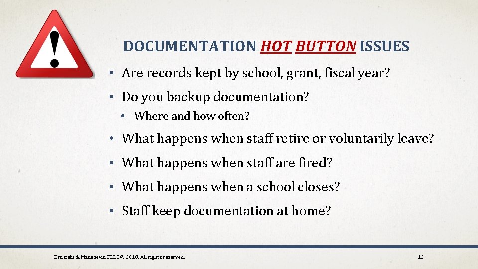 DOCUMENTATION HOT BUTTON ISSUES • Are records kept by school, grant, fiscal year? •