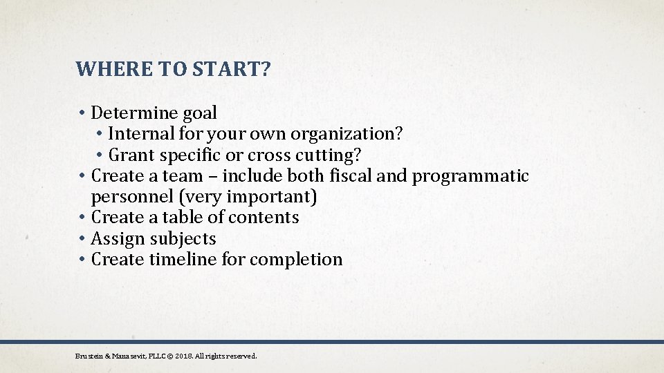 WHERE TO START? • Determine goal • Internal for your own organization? • Grant