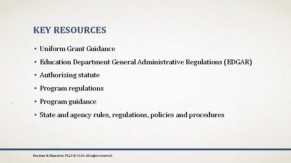 KEY RESOURCES • Uniform Grant Guidance • Education Department General Administrative Regulations (EDGAR) •