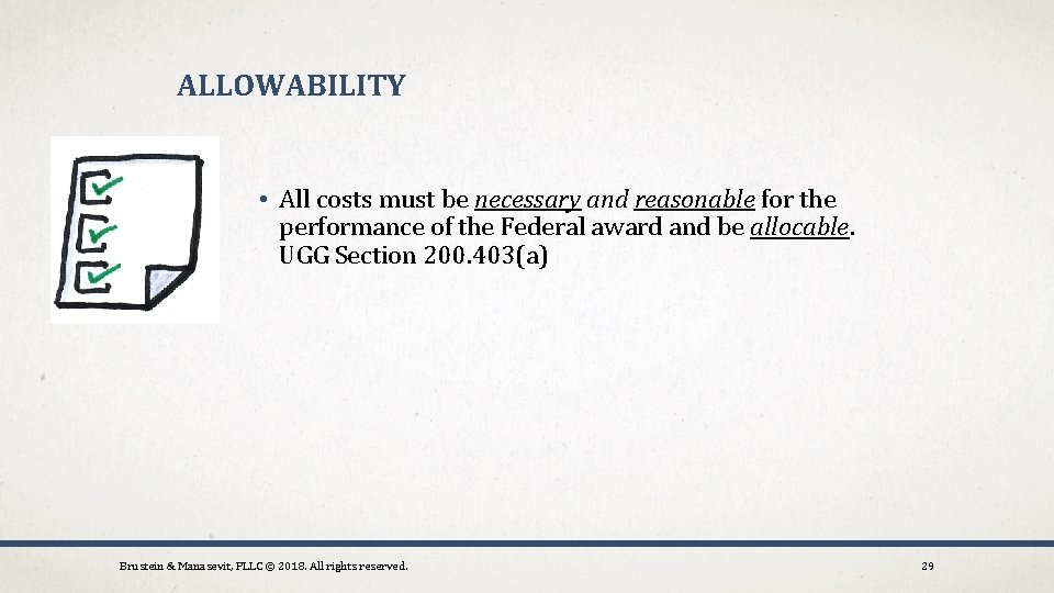 ALLOWABILITY • All costs must be necessary and reasonable for the performance of the