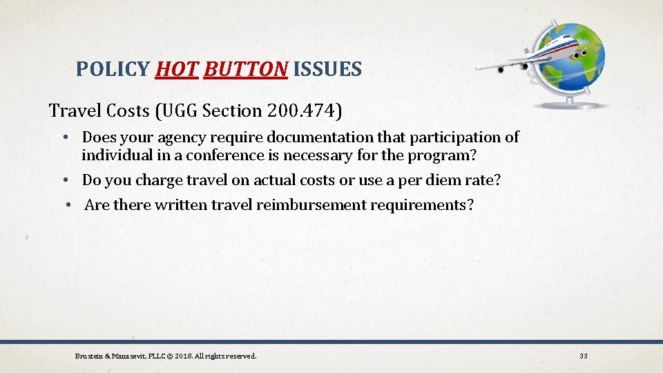 POLICY HOT BUTTON ISSUES Travel Costs (UGG Section 200. 474) • Does your agency