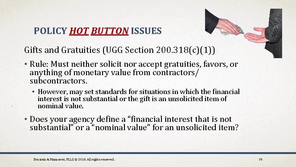 POLICY HOT BUTTON ISSUES Gifts and Gratuities (UGG Section 200. 318(c)(1)) • Rule: Must