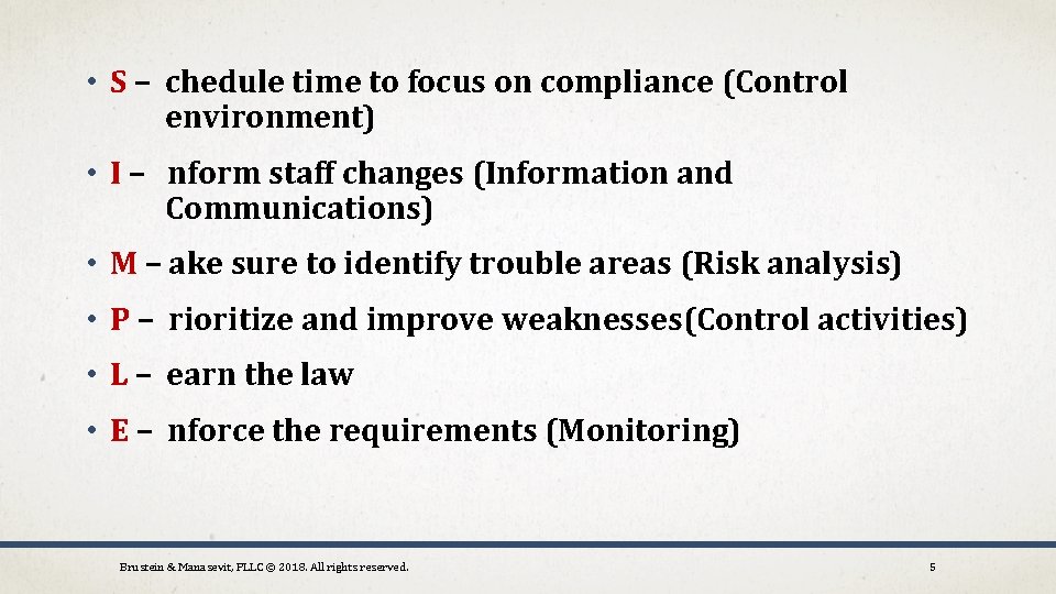  • S – chedule time to focus on compliance (Control environment) • I