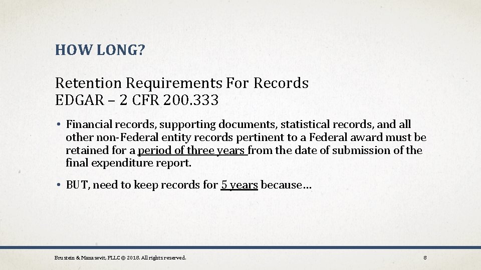 HOW LONG? Retention Requirements For Records EDGAR – 2 CFR 200. 333 • Financial