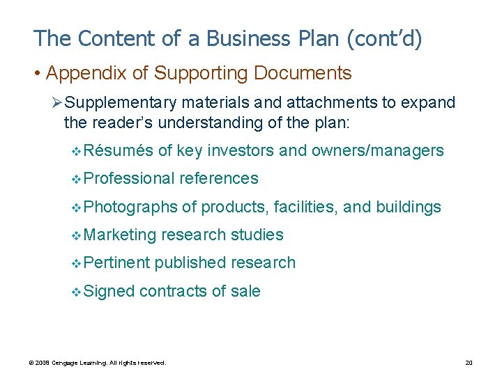 The Content of a Business Plan (cont’d) • Appendix of Supporting Documents Ø Supplementary