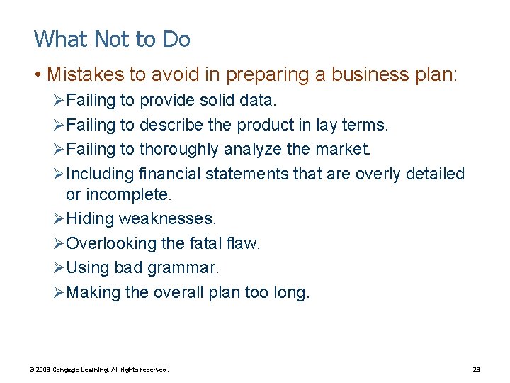 What Not to Do • Mistakes to avoid in preparing a business plan: Ø