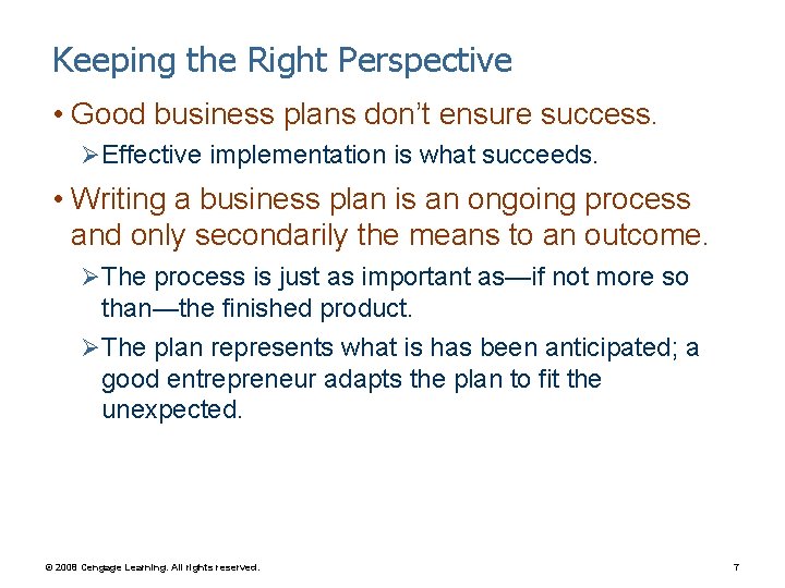 Keeping the Right Perspective • Good business plans don’t ensure success. Ø Effective implementation