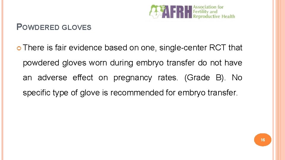 POWDERED GLOVES There is fair evidence based on one, single-center RCT that powdered gloves
