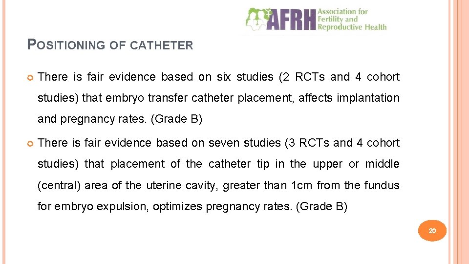 POSITIONING OF CATHETER There is fair evidence based on six studies (2 RCTs and