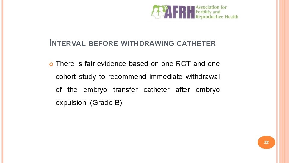 INTERVAL BEFORE WITHDRAWING CATHETER There is fair evidence based on one RCT and one