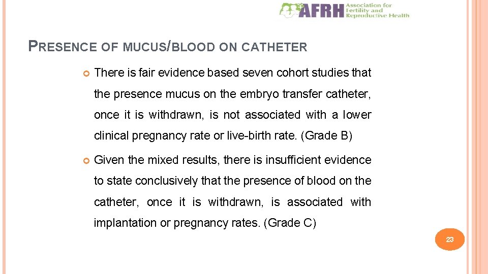 PRESENCE OF MUCUS/BLOOD ON CATHETER There is fair evidence based seven cohort studies that