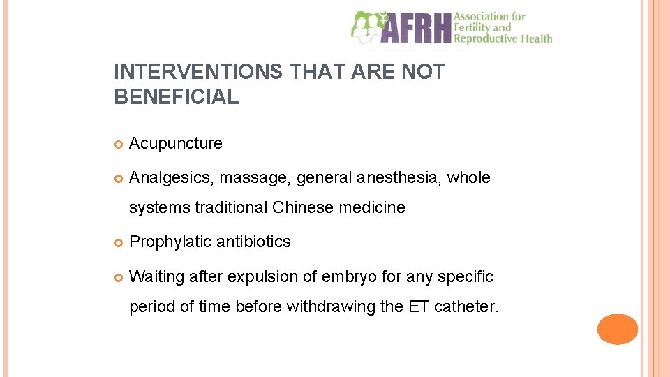 INTERVENTIONS THAT ARE NOT BENEFICIAL Acupuncture Analgesics, massage, general anesthesia, whole systems traditional Chinese