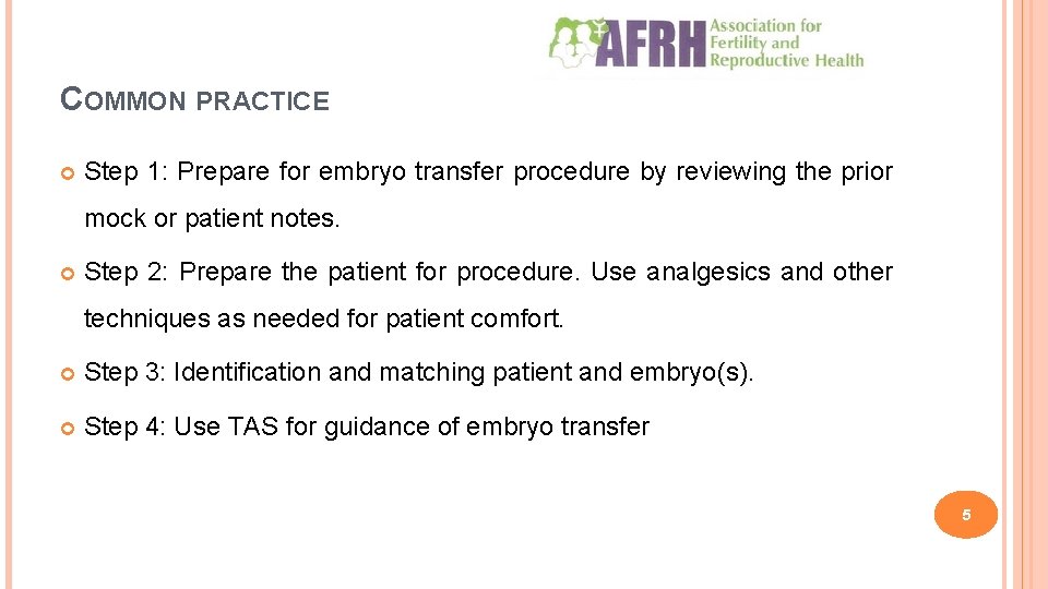 COMMON PRACTICE Step 1: Prepare for embryo transfer procedure by reviewing the prior mock