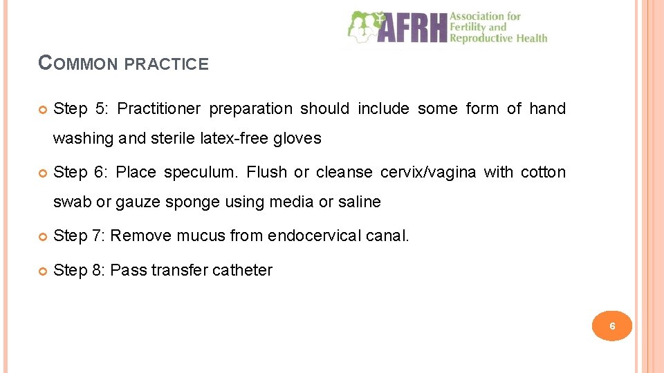 COMMON PRACTICE Step 5: Practitioner preparation should include some form of hand washing and