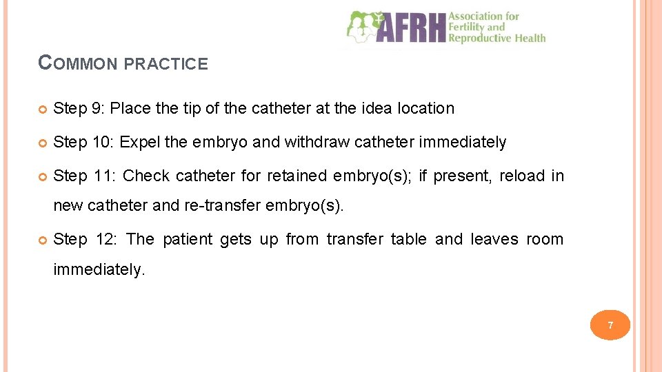 COMMON PRACTICE Step 9: Place the tip of the catheter at the idea location