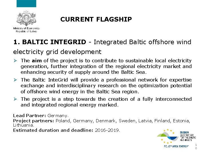 CURRENT FLAGSHIP 1. BALTIC INTEGRID - Integrated Baltic offshore wind electricity grid development Ø