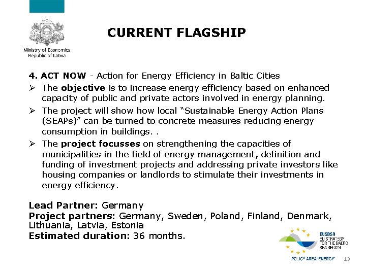 CURRENT FLAGSHIP 4. ACT NOW - Action for Energy Efficiency in Baltic Cities Ø