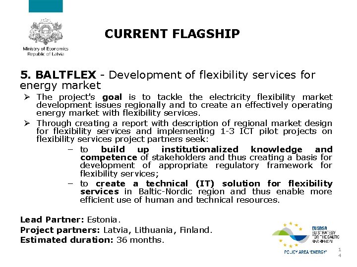 CURRENT FLAGSHIP 5. BALTFLEX - Development of flexibility services for energy market Ø The
