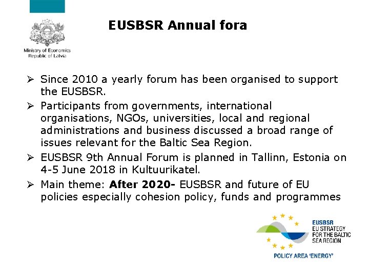 EUSBSR Annual fora Ø Since 2010 a yearly forum has been organised to support