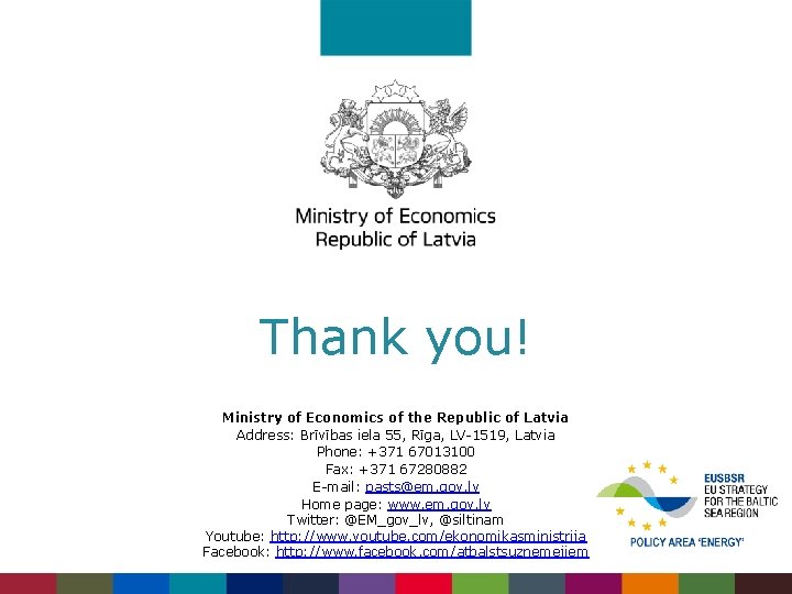 Thank you! Ministry of Economics of the Republic of Latvia Address: Brīvības iela 55,