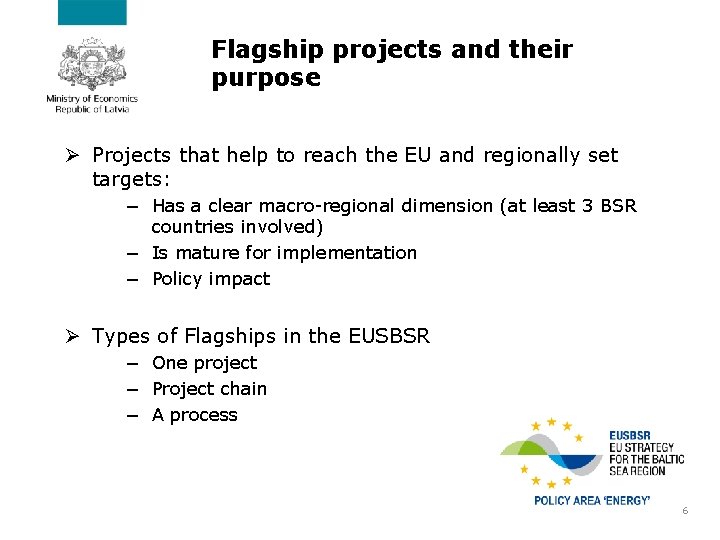 Flagship projects and their purpose Ø Projects that help to reach the EU and