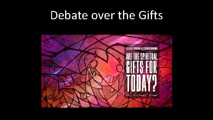 Debate over the Gifts 