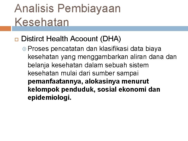 Analisis Pembiayaan Kesehatan Distirct Health Acoount (DHA) Proses pencatatan dan klasifikasi data biaya kesehatan