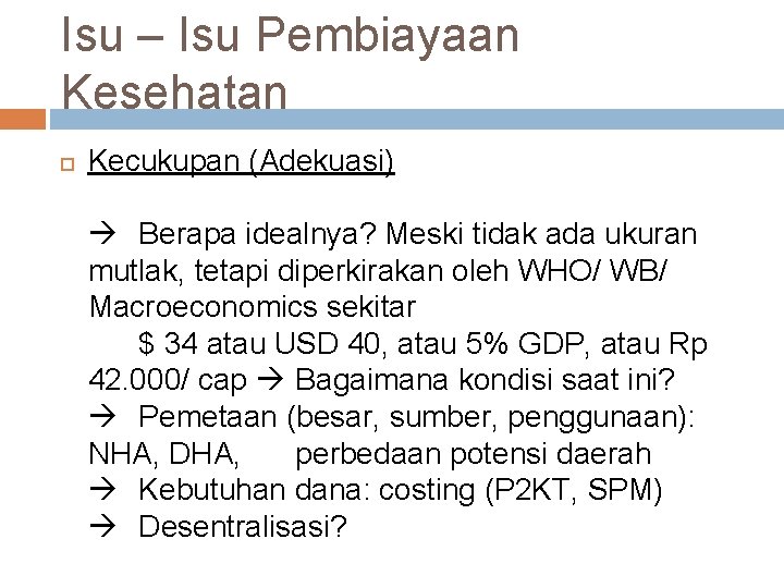 Isu – Isu Pembiayaan Kesehatan Kecukupan (Adekuasi) Berapa idealnya? Meski tidak ada ukuran mutlak,